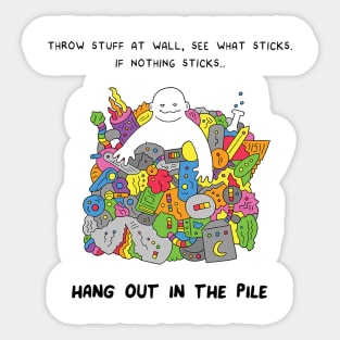 Hang out in the pile Sticker